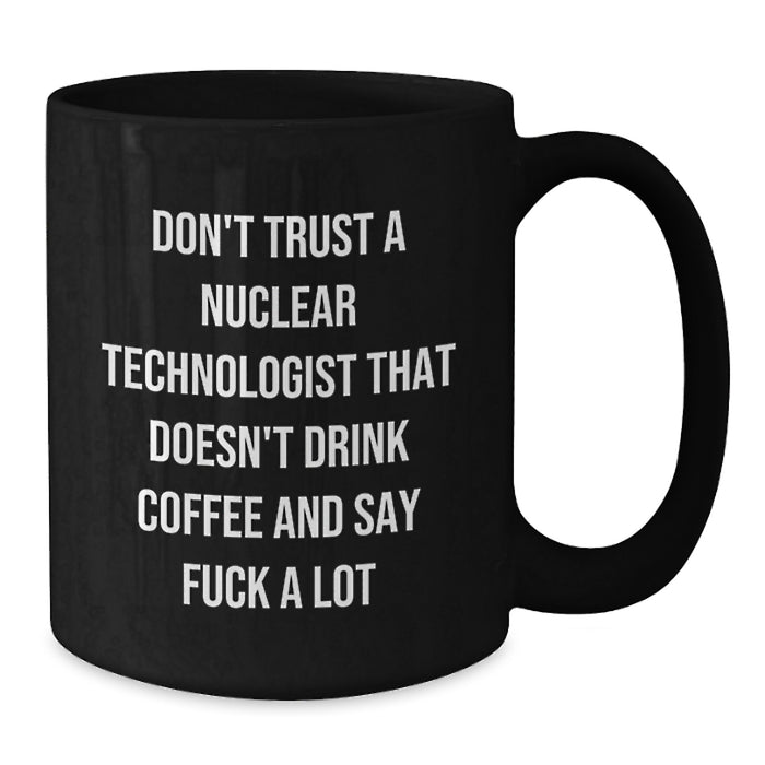 Nuclear Technologist Black Coffee Mugs Funny Unique Gifts from Men for Valentine's - Additional