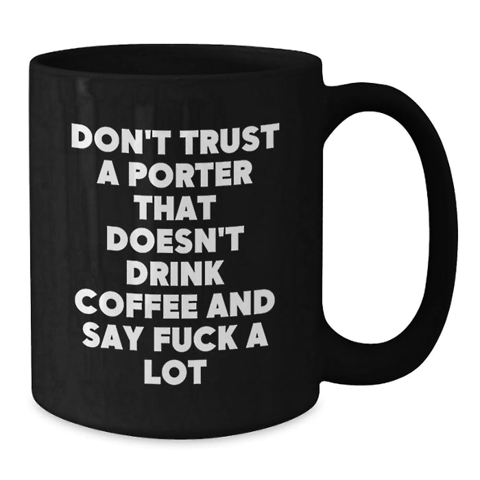 Funny Quote Gifts for Porter, Unique Black Coffee Mug with 11oz or 15oz Capacity, Gifts from Men to Porter, Perfect Christmas Unique Gifts - Additional
