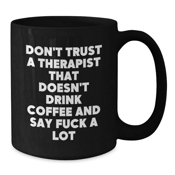 Funny Therapist Gifts from Friends for Men Women, Christmas Unique Black Coffee Mug Don't Trust A Therapist That Doesn't Drink Coffee And Say F--k A Lot - Additional