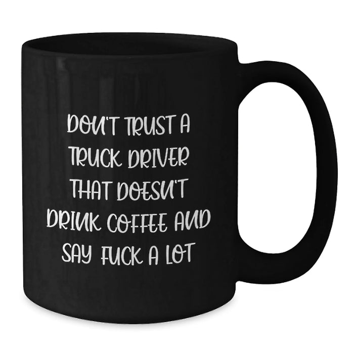 Funny Truck Driver Gifts from Friends for Men - Black Coffee Mugs with Quotes - Unique Christmas Unique Gifts for Husband - Additional