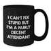 Fun Attendant Gifts for Christmas, Funny Black Coffee Mug, I Can't Fix Stupid But I'm A Fairly Decent Attendant - Additional