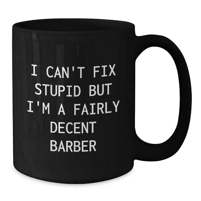 Funny Barber Gifts for Men, Unique Black Coffee Mug for Barber Enthusiasts - Gifts from Friends, Gift for Barber - Additional