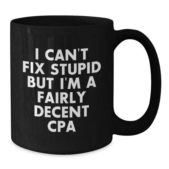 CPA Gifts Funny Quote Black Coffee Mug for Men from Friends and Family, 11oz or 15oz Microwave Dishwasher Safe - Additional