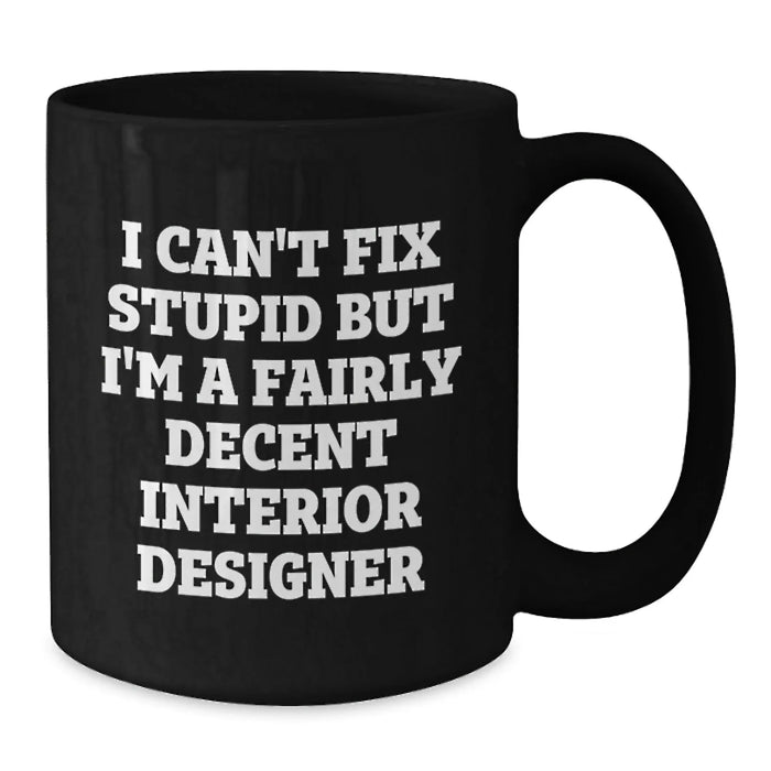 Funny Interior Designer Gifts, Unique Valentine's Unique Black Coffee Mugs for Interior Designers, Gift from Friends - Additional
