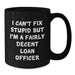 Funny Loan Officer Gifts for Him, Unique Valentine's Mug for Coffee Lover - I'm A Fairly Decent Loan Officer - Additional