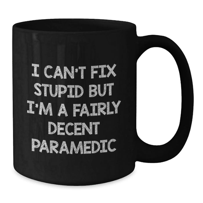 Funny Rescue Worker Gifts, Valentine's Unique Gifts from Men, Women to Rescue Workers, Black Coffee Mugs, I Can't Fix Stupid But I'm A Fairly Decent Rescue Worker - Additional
