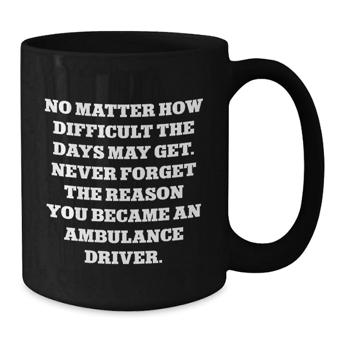 Funny Ambulance Driver Gifts from Men to Ambulance Driver, Black Coffee Mug for Ambulance Driver's Mother's Day Unique Gifts - Additional