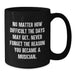 Funny Musician Gifts for Birthday, Inspirational Black Coffee Mug with Quote 'No Matter How Difficult The Days May Get. Never Forget The Reason You Became A Musician.' Gifts from Friends to Musician - Additional