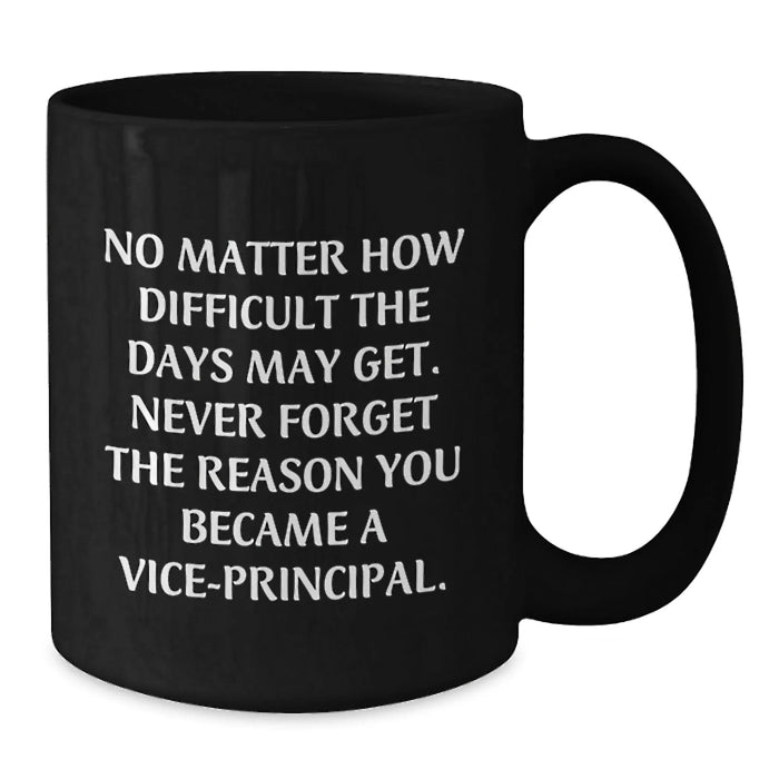 Funny Vice-principal Gifts from Friends, Black Coffee Mug, Inspirational Quote for Vice-principal, Valentine's Unique Gifts - Additional