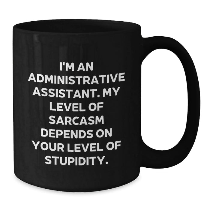 Funny Administrative Assistant Black Coffee Mugs Gifts for Men Women Friends Coworkers Family - Office Humor Valentine's Unique Items - Additional