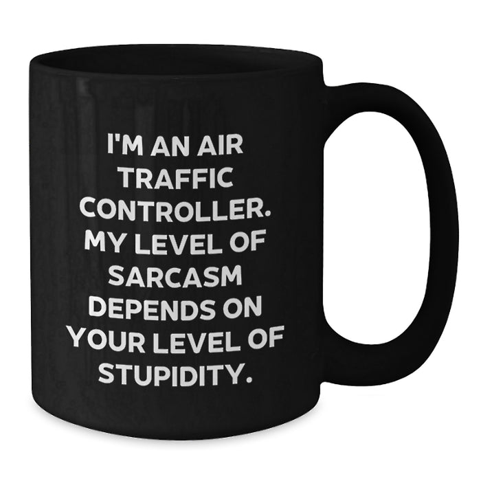 Funny Air Traffic Controller Quote Gifts for Him, Air Traffic Controller Black Coffee Mug Unique Valentine's Gifts from Men, Friends, Coworkers - Additional