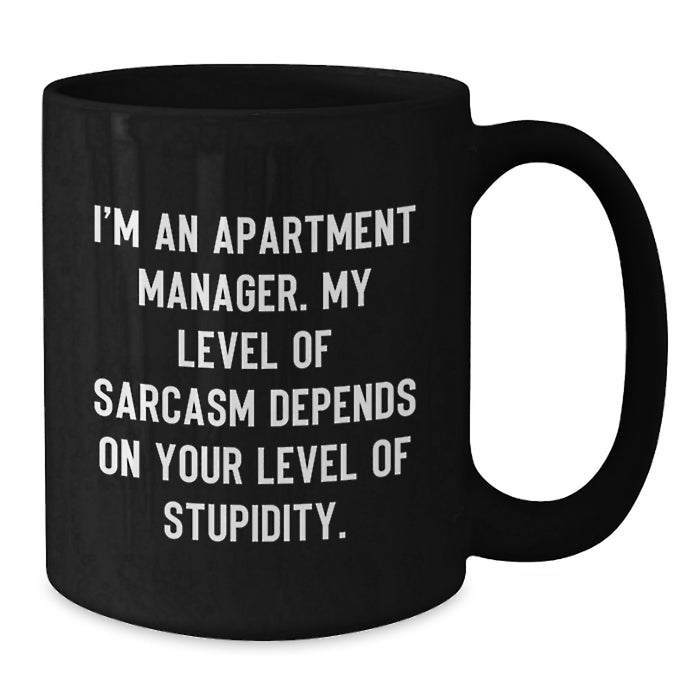 Gifts for Apartment Managers - Funny Sarcasm Coffee Mug, Gifts from Family for Men, Father's Day Unique - Additional