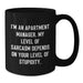 Gifts for Apartment Managers - Funny Sarcasm Coffee Mug, Gifts from Family for Men, Father's Day Unique - Additional