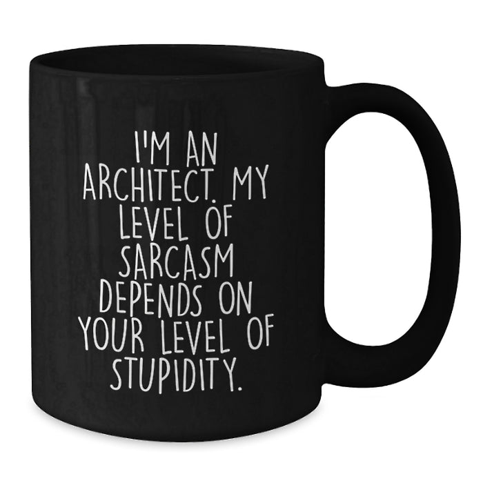 Funny Architect Gifts for Men, Black Coffee Mug, I'm An Architect, Sarcasm on Stupidity, Unique Father's Day Unique Gifts from Family - Additional