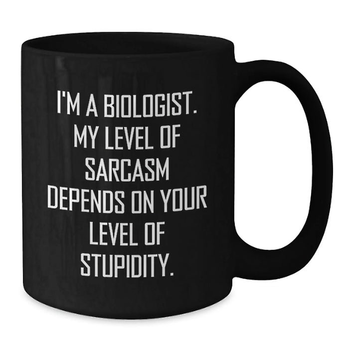 Funny Biologist Gifts for Birthday, Black Coffee Mug with Cute Sarcasm Quote - Additional