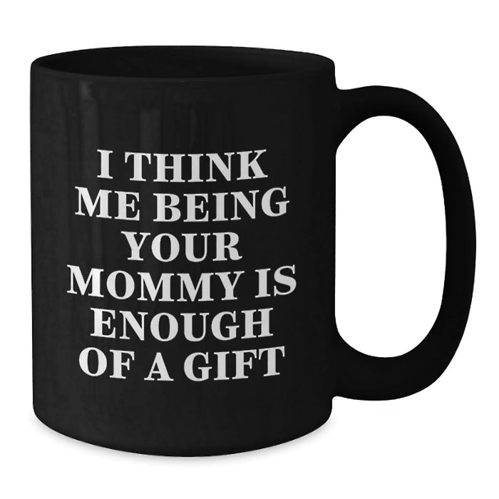 Funny Christmas Unique Gifts for Mommy, Black Coffee Mug, Unique Mommy Gifts, Gifts from Family, Mommy Appreciation Gifts, Mommy Is Enough Of A Gift - Additional