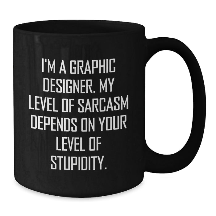 Graphic Designer Humor Gifts from Friends, Family, Coworkers for Graphic Designer Mom, Funny Sarcasm Black Coffee Mug, Mother's Day Unique Gifts - Additional