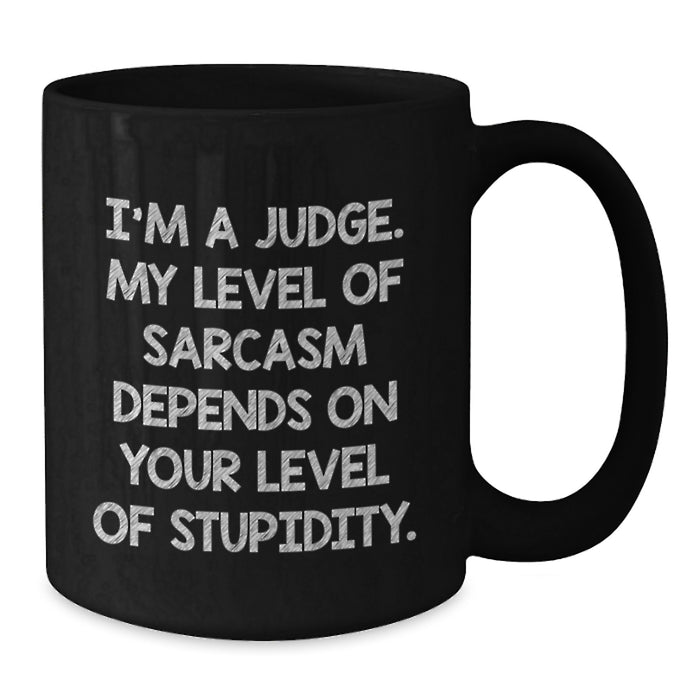 Funny Judge Gifts from Friends - I'm A Judge Black Coffee Mug for Men on Father's Day - Additional