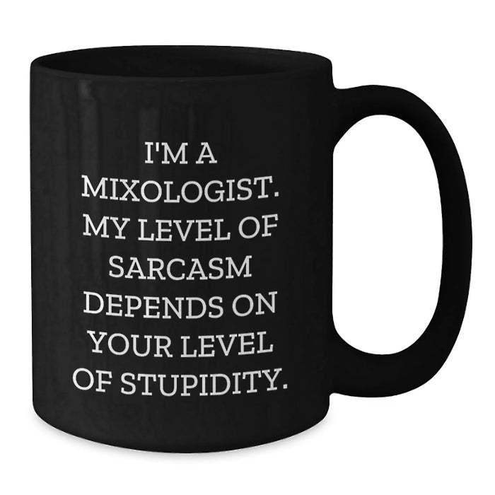 Funny Mixologist Gifts from Friends, Valentine's Unique Gifts for Mixologist Men, Black Coffee Mug with Sarcasm Quote - Additional
