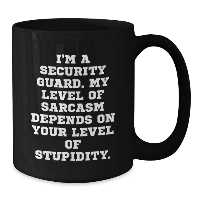 Funny Security Guard Gifts for Men - Black Coffee Mug with I'm A Security Guard Sarcasm Quote, Perfect for Father's Day Unique Gifts from Family or Friends - Additional