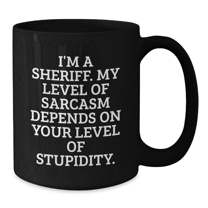Funny Sheriff Gifts, Unique Mother's Day Unique Gifts for Sheriff, Black Coffee Mug with I'm A Sheriff Quote - Additional