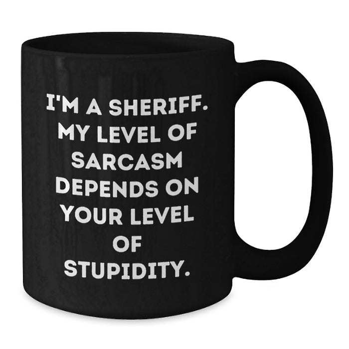Funny Sheriff Gifts for Men, Unique Sheriff Black Coffee Mug, Sarcasm Sheriff Mom's Day Unique Gifts from Friends and Family - Additional