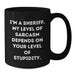 Funny Sheriff Gifts for Men, Unique Sheriff Black Coffee Mug, Sarcasm Sheriff Mom's Day Unique Gifts from Friends and Family - Additional