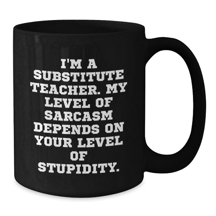 Funny Substitute Teacher Gifts, Black Coffee Mug for Substitute Teacher, 'I'm A Substitute Teacher' Humor Mug, Gifts from Men, Women, Friends, Family for Mother's Day Unique Gifts - Additional