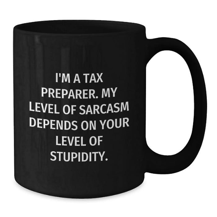 Funny Tax Preparer Gifts from Men, Women, Friends, Coworkers, Family - Birthday Unique Gifts for Tax Preparer, Tax Preparer Black Coffee Mug with Sarcasm - Additional
