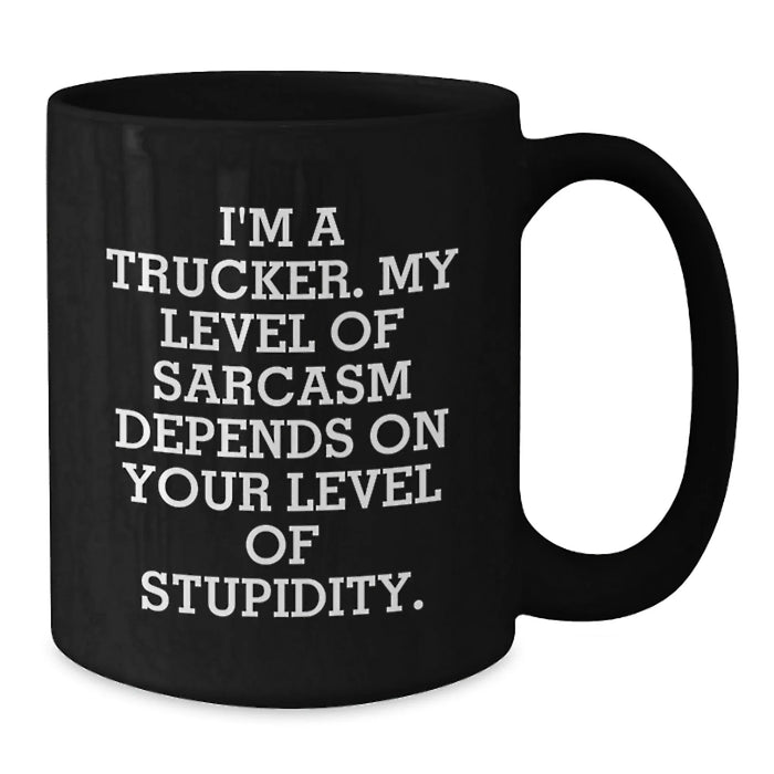 Funny Trucker Gifts, Christmas Unique Mugs for Men, I'm A Trucker Funny Coffee Mug, Sarcasm Level Depends on Stupidity, Black Coffee Mug for Trucker Friends - Additional