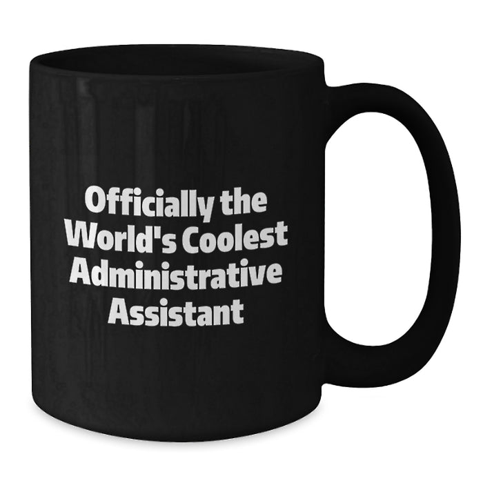 Funny Gifts from Family for Administrative Assistant, Black Coffee Mug, Officially The World's Coolest Administrative Assistant Quote, Perfect for Father's Day - Additional