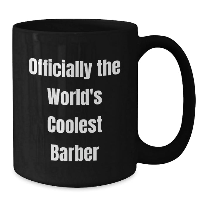 Funny Barber Gifts for Men - Officially The World's Coolest Barber Black Coffee Mug Christmas Unique Gifts from Friends - Additional