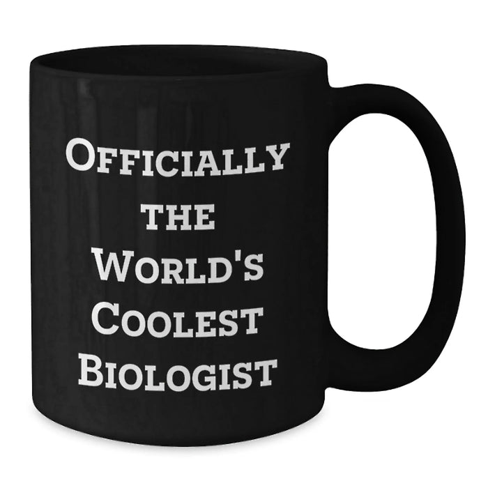 Funny Biologist Gifts for Men, Women, Friends - 'Officially The World's Coolest Biologist' Black Coffee Mug for Christmas Unique Gifts from Family - Additional