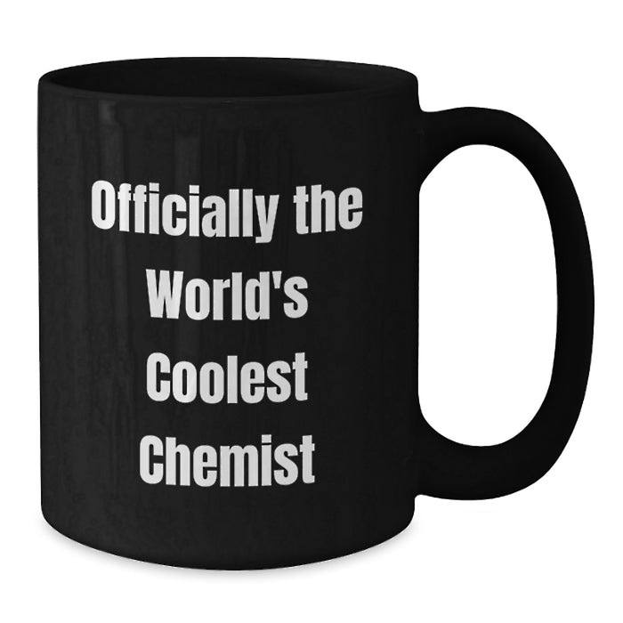 Funny Gifts from Friends to Chemist Men on Graduation Day - 'Officially The World's Coolest Chemist' Black Coffee Mug, 11oz or 15oz - Additional