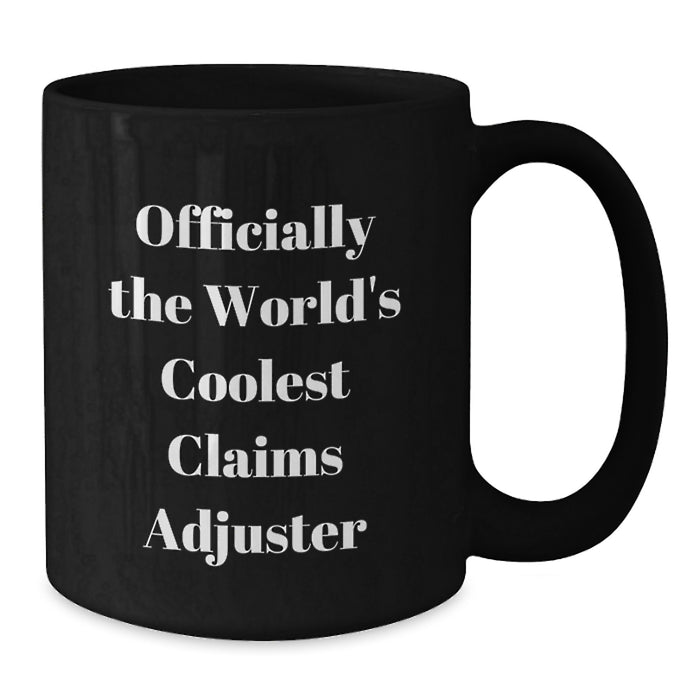 Funny Claims Adjuster Gifts for Men, Officially The World's Coolest Claims Adjuster, Black Coffee Mug for Graduation Unique Gifts from Friends - Additional