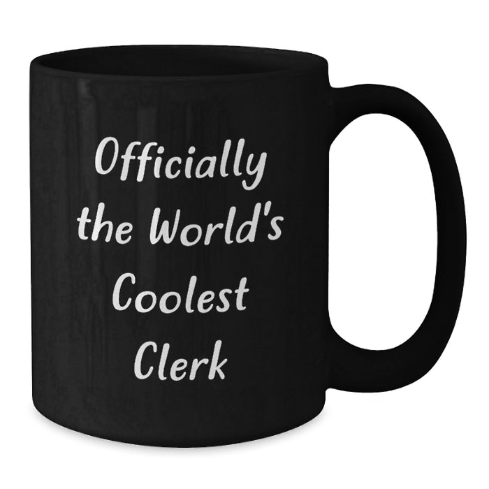 Funny Clerk Gifts, Unique Black Coffee Mugs, Officially The World's Coolest Clerk, Gifts from Men to Clerk on Mother's Day - Additional