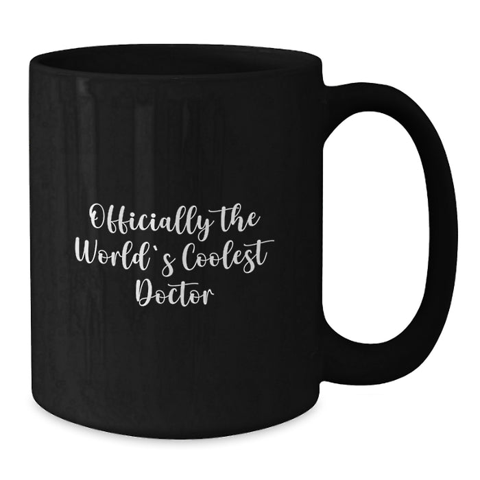 Funny Doctor Gifts from Men Unique Black Coffee Mugs for Doctor - Officially The World's Coolest Doctor - Additional