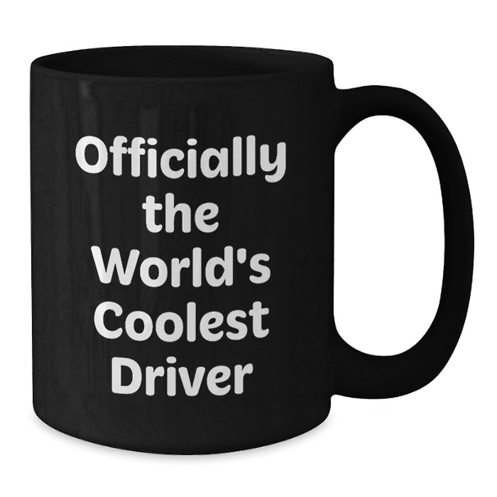 Funny Driver Gift, Unique Black Coffee Mug for Mom on Mother's Day, Officially The World's Coolest Driver Quote, Gifts from Family to Mom - Additional