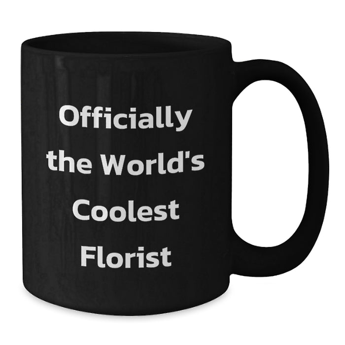 Gifts from Florist Friends Unique Inspirational Graduation Mugs Officially The Worlds Coolest Florist - Additional