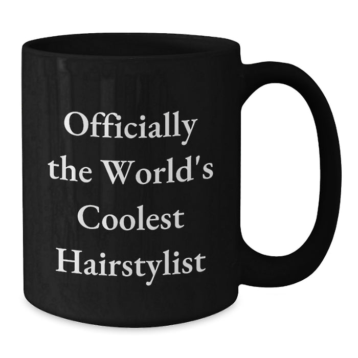 Funny Hairstylist Gift for Men - 'Officially The World's Coolest Hairstylist' Black Coffee Mug - Unique Graduation Gifts for Women, Family, Friends from Coworkers - Additional