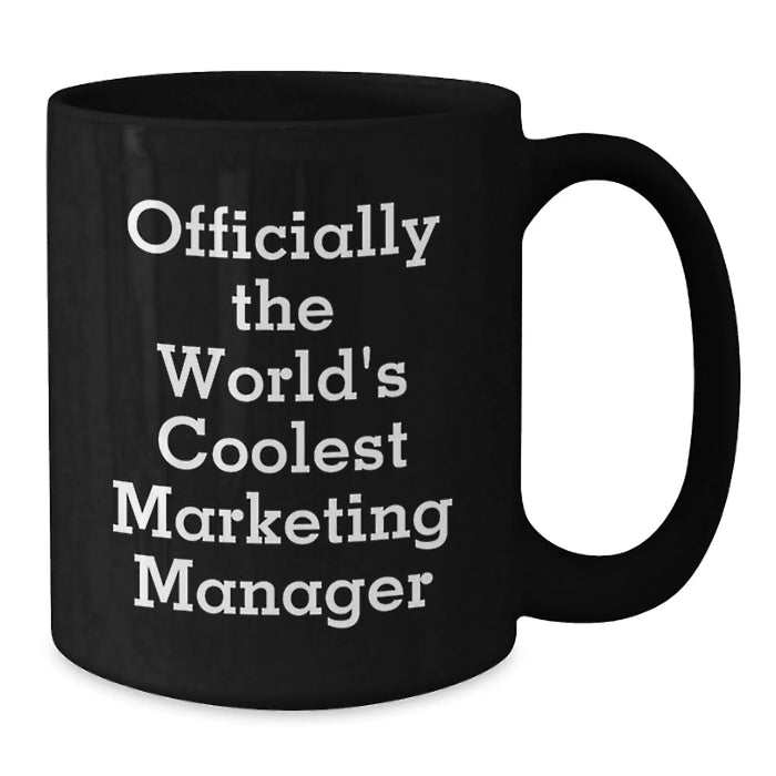 Funny Marketing Manager Birthday Unique Gifts from Friends - 'Officially The World's Coolest Marketing Manager' Black Coffee Mugs for Men or Women - Additional