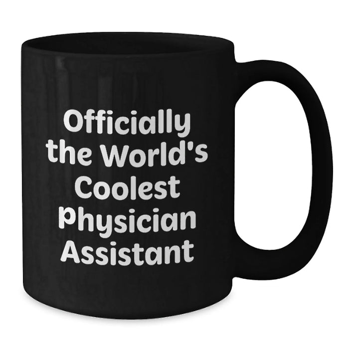 Christmas Unique Gifts for Physician Assistant Friends - Inspirational Black Coffee Mug Officially The Worlds Coolest - Additional