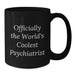 Funny Psychiatrist Gifts for Men, Officially The World's Coolest Psychiatrist Black Coffee Mug, Valentine's Unique Gifts from Friends - Additional