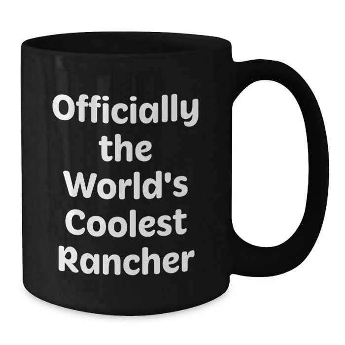 Funny Rancher Gifts for Men - Officially The World's Coolest Rancher Black Coffee Mug, Perfect for Rancher Friends and Family - Birthday Unique Gifts from Friends - Additional