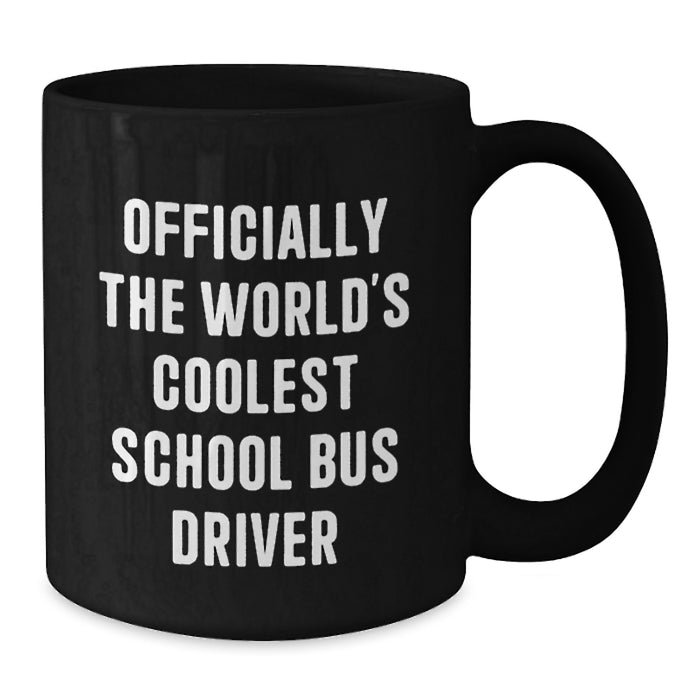 Funny School Bus Driver Gifts from Men - Officially The World's Coolest School Bus Driver Black Coffee Mug for Dad on Father's Day - Additional