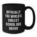 Funny School Bus Driver Gifts from Men - Officially The World's Coolest School Bus Driver Black Coffee Mug for Dad on Father's Day - Additional
