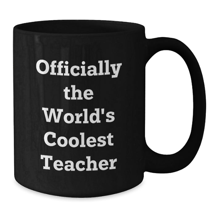Funny Teacher Gifts from Men to Women Friends Valentine's Unique Black Coffee Mugs - Officially 'The World's Coolest Teacher' - Additional