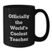 Funny Teacher Gifts from Men to Women Friends Valentine's Unique Black Coffee Mugs - Officially 'The World's Coolest Teacher' - Additional