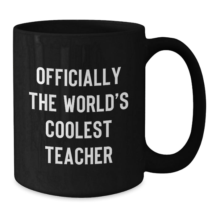 Teacher Gifts, Funny Black Coffee Mug, Officially The World's Coolest Teacher Quote, Valentine's Unique Gifts from Friends for Teacher - Additional