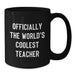 Teacher Gifts, Funny Black Coffee Mug, Officially The World's Coolest Teacher Quote, Valentine's Unique Gifts from Friends for Teacher - Additional